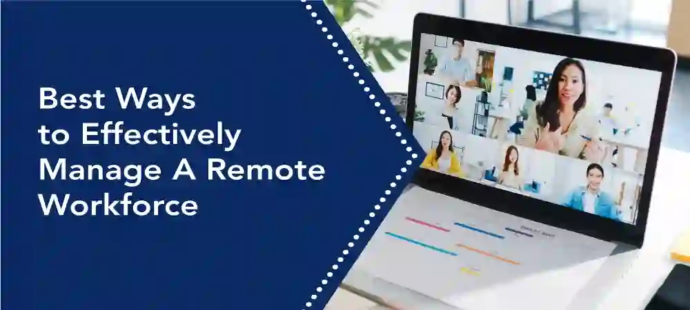 Remote Workforce Management: Best Practices to Manage Teams Effectively