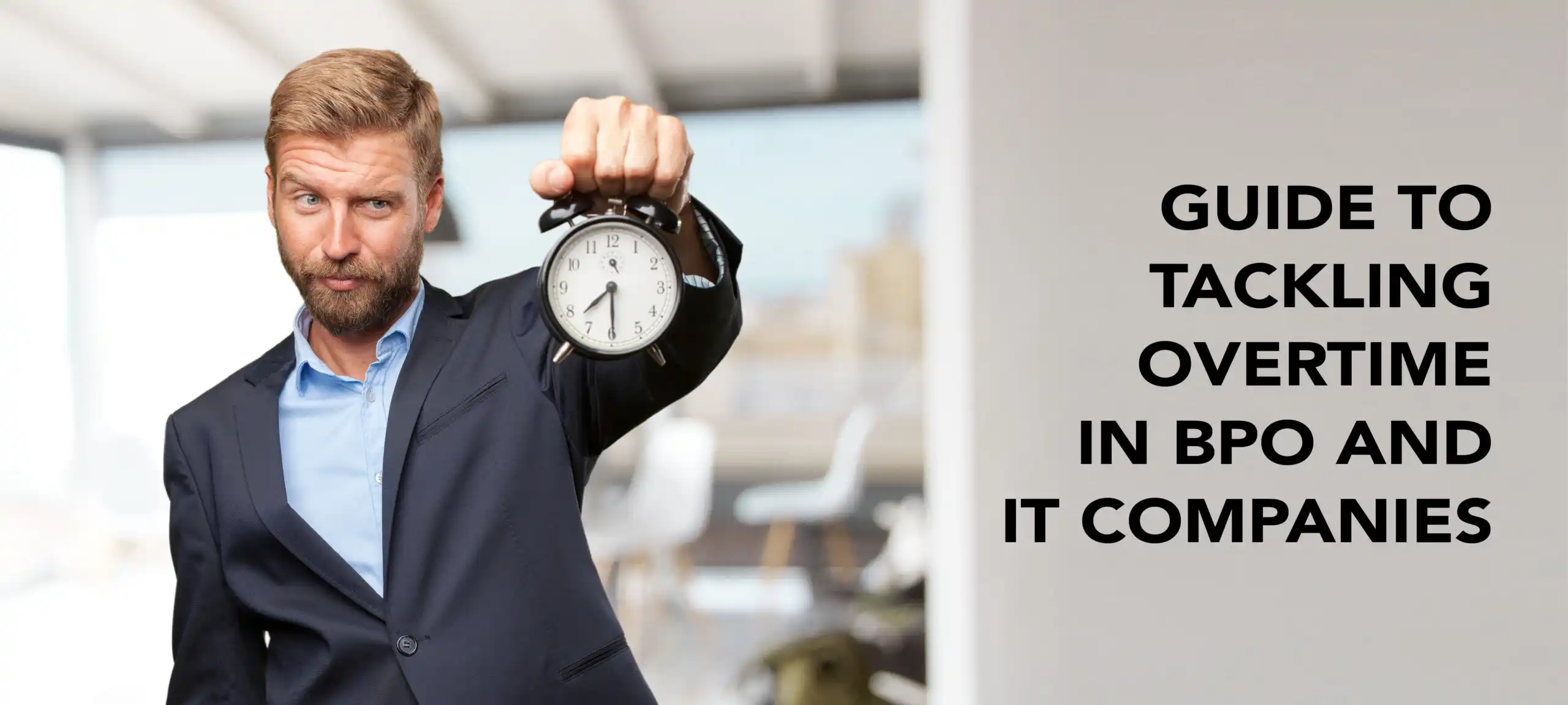 Overtime Management in BPO and IT Companies: Challenges and Solutions