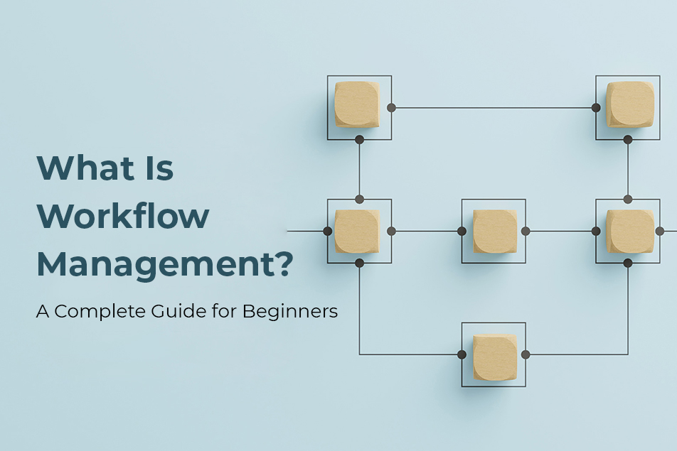 What Is Workflow Management? Definition, Benefits, and How It Works