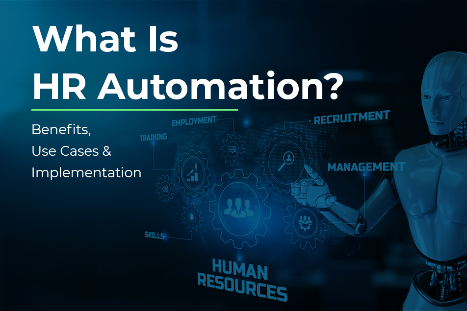 HR Automation – Its Benefits, Use Cases and Implementation