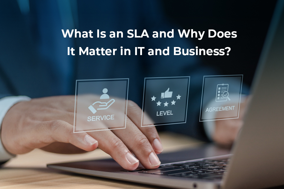 Understanding SLAs and Their Relevance in IT and Business