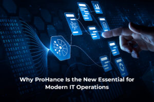 10 Reasons Why Modern IT Operations Rely on ProHance