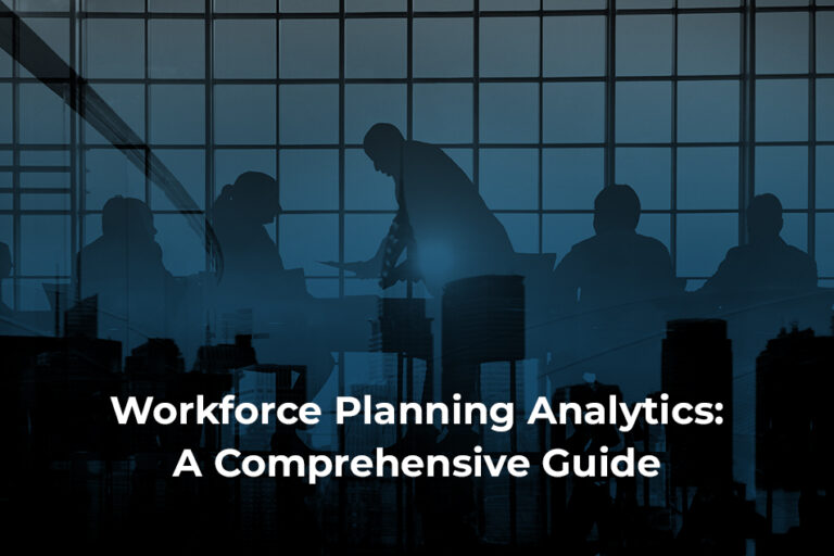 Workforce Planning Analytics: A Comprehensive Guide